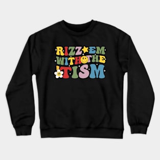 Autism Funny Rizz Em With The Tism Meme Autistic Groovy Crewneck Sweatshirt